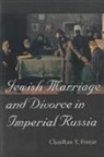 ChaeRan Y. Freeze, Chaeran Y. Freeze - Jewish Marriage and Divorce in Imperial Russia
