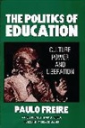Paulo Freire, Donaldo Macedo, Henry A. Giroux - The Politics of Education