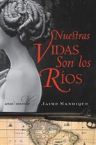 Jaime Manrique, Jaime Manrique, Jaime/ Merino Manrique - Nuestras Vidas Son los Rios