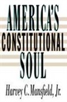 Harvey C. Mansfield, Harvey Claflin Mansfield, Harvey Claflin Jr. Mansfield, Mansfield Jr Harvey C - America''s Constitutional Soul