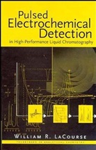 LACOURSE, W.r. Lacourse, William R LaCourse, William R. LaCourse, William R. (University of Maryland Balti Lacourse, Wr Lacourse... - Pulsed Electrochemical Detection in High Performance Liquid