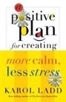 Karol Ladd, Calvin Miller, Eugene H Peterson - Positive Plan for Creating More Calm, Less Stress