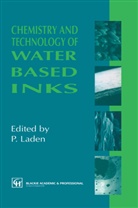 P. Laden, Laden, P Laden, P. Laden - Chemistry and Technology of Water Based Inks