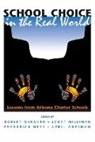 April Gresham, Frederick Hess, Frederick M. Hess, Robert Maranto, Robert Milliman Maranto, Scott Milliman... - School Choice in the Real World