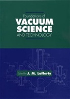 LAFFERTY, James M. Lafferty, Jm Lafferty, LAFFERTY JAMES M, J. M. Lafferty, James M. Lafferty... - Foundations of Vacuum Science and Technology