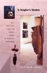 Elizabeth Harney, Harney, Elizabeth Harney, Thomas Nicholas - In Senghor''s Shadow