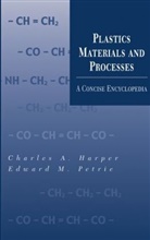 CA Harper, Charles Harper, Charles A Harper, Charles A. Harper, Charles A. (Technology Seminars Harper, Charles A. Petrie Harper... - Plastics Materials and Processes