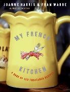 Joanne Harris, Joanne/ Warde Harris, Fran Warde - My French Kitchen