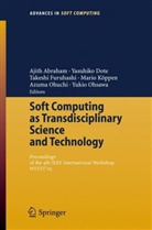 Ajith Abraham, Yasuhiko Dote, Takeshi Furuhashi, Takeshi Furuhashi et al, Mario Köppen, Yukio Ohsawa... - Soft Computing as Transdisciplinary Science and Technology