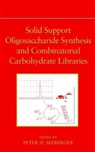 Peter H. Seeberger, Peter H. (Department of Chemistry Seeberger, PH Seeberger, SEEBERGER PETER H, Peter H Seeberger, Peter H Seeberger... - Solid Support Oligosaccharide Synthesis and Combinatorial