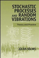 Solnes, J Solnes, Julius Solnes, Julius (University of Iceland Solnes, Júlíus Sólnes, Jzlmus Sslnes - Stochastic Processes and Random Vibrations