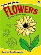 How to Draw, How to Draw, Barbara Soloff Levy, Jay Ed. Levy, Barbara Soloff Levy, Barbara Soloff-Levy - How to Draw Flowers