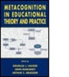 Arthur C Graesser, Hacker, Douglas J Hacker, John Dunlosky, Dunlosky John, Arthur C. Graesser... - Metacognition in Educational Theory and Practice