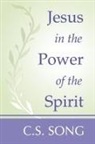 C S Song, C. S. Song, Choan-Seng Song - Jesus in the Power of the Spirit