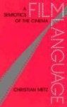 Metz, Christian Metz - Film Language : A Semiotics of the Cinema