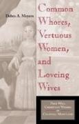 Debra Meyers, Debra A Meyers, Debra A. Meyers, Meyers Debra a, Catherin L. Albanese, … - Common Whores, Vertuous Women, and Loveing Wives Free Will Christian Women in Colonial Maryland