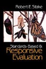Robert E. Stake, Robert E. E. Stake, Robert E. Stake - Standards-Based and Responsive Evaluation