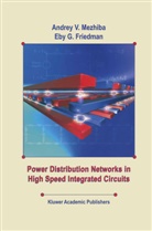 Eby G Friedman, Eby G. Friedman, Andrey Mezhiba, Andrey V. Mezhiba - Power Distribution Networks in High Speed Integrated Circuits
