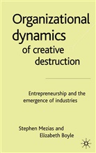 E Boyle, E. Boyle, Elizabeth Boyle, Mezias, S Mezias, S. Mezias... - Organizational Dynamics of Creative Destruction