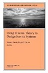 Mhs, Roger D. Fallot, Maxine Harris - Using Trauma Theory to Design Service Systems