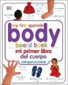 DK, DK&gt;, Iris (EDT)/ Hester Rosoff, Dk Publishing - Mi Primer Libro del Cuerpo/My First Body Board Book