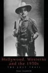 Peter Stanfield - Hollywood, Westerns and the 1930s