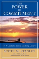 Gary Smalley, Scott Stanley, Scott M Stanley, Scott M. Stanley - Power of Commitment