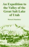 Howard Stansbury - An Expedition to the Valley of the Great Salt Lake of Utah