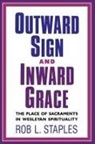 Rob L. Staples - Outward Sign and Inward Grace