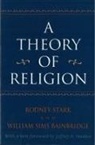 William Bainbridge, William Sims Bainbridge, Rodney Stark - A Theory of Religion