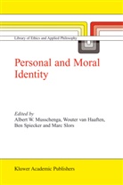 A. W. Haaften, A. W. van Haaften, A. W. Musschenga, A.W. Musschenga, M. V. Slors, M.V. Slors... - Personal and Moral Identity
