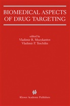 Vladimir R. Muzykantov, P Torchilin, P Torchilin, Vladimi R Muzykantov, Vladimir R Muzykantov, Vladimir P. Torchilin - Biomedical Aspects of Drug Targeting