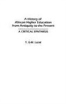 Y. G. Lulat, Y. G. M. Lulat, Y. G-M Lulat - A History Of African Higher Education From Antiquity To The Present