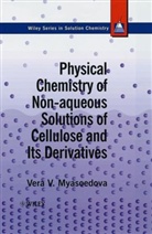 Myasoedova, V. Myasoedova, Vera V Myasoedova, Vera V. Myasoedova, Vera V. (Institute of Chemical Physics Myasoedova, Vv Myasoedova... - Physical Chemistry of Non Aqueous Solutions of Cellulose and Its