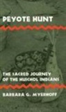B. Myerhoff, Barbara G. Myerhoff - Peyote Hunt Sacrded Journey