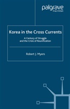 R Myers, R. Myers, Robert J. Myers, Robert John Myers - Korea in the Cross Currents