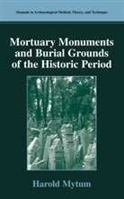 Harold Mytum - Mortuary Monuments and Burial Grounds of the Historic Period