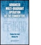 Fang Lin Luo, Fang Lin (Anhui University Luo, Fang Lin (Nanyang Technological University Luo, Fang Lin Ye Luo, Lin Luo, Luo Fang Lin... - Advanced Multi-Quadrant Operation Dc/dc Converters