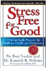 Fred Luskin, Fred/ Pelletier Luskin, Frederic Luskin, Luskin Fred, Ken Pelletier, Kenneth R Dr. Pelletier... - Stress Free for Good