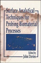John Davies, John Davies, Andrew De Mello, Leonard R. Fisher - Surface Analytical Techniques for Probing Biomaterial Processes