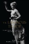 Cinzia Sicca, Alison Yarrington, Cinzia Sicca, Cinzia Maria Sicca, Alison Yarrington - The Lustrous Trade