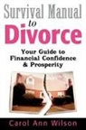 Carol Ann Wilson, Marketplace Books - Survival Manual to Divorce: Your Guide to Financial Confidence & Prosperity