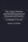 James S. Sutterlin - The United Nations and the Maintenance of International Security: A Challenge to Be Met
