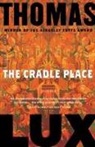 Thomas Lux - The Cradle Place
