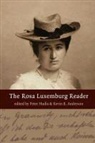 Peter/ Anderson Hudis, Rosa Luxemburg, Kevin B. Anderson, Peter Hudis - The Rosa Luxemburg Reader