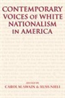 Russ Nieli, Carol M. Swain, Russ Nieli, Nieli Russ, Carol M. Swain, Swain Carol M. - Contemporary Voices of White Nationalism in America