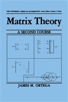 James M Ortega, James M. Ortega - Matrix Theory: A Second Course