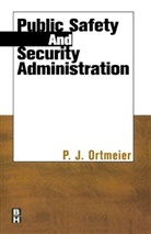 P. J. Ortmeier, P.J. Ortmeier, Patrick John Ortmeier - Public Safety and Security Administration