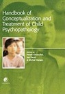 Jan Faust, Michel Hersen, Helen Orvaschel, Helen (Center for Psychological Studies Orvaschel, Helen Herson Orvaschel, Jan Faust... - Handbook of Conceptualization and Treatment of Child Psychopathology