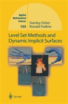 R. Fedkiw, Ronald Fedkiw, S. J. Osher, Stanle Osher, Stanley Osher - Level Set Methods and Dynamic Implicit Surfaces